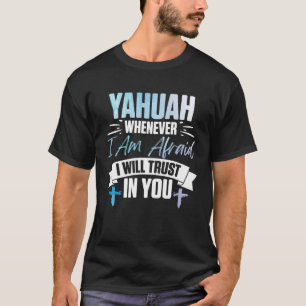 Yahuah, wann immer ich Angst habe, werde ich dir v T-Shirt