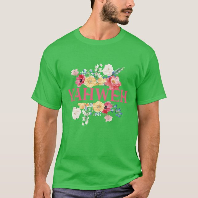 Yahweh Blumenzitat-Design-Geschenk T-Shirt (Vorderseite)