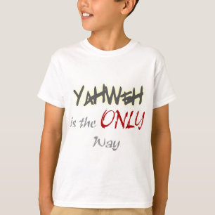 YahWeh der einzige Weg religiös T-Shirt
