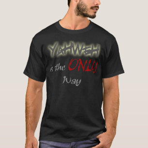 YahWeh der einzige Weg religiös T-Shirt
