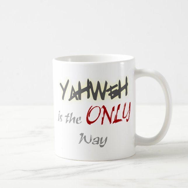 YahWeh der einzige Weg religiös Tasse (Rechts)
