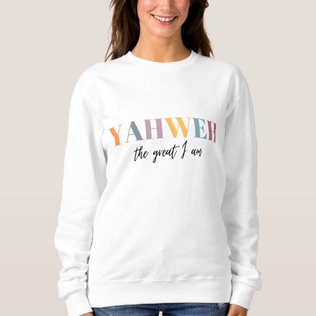 Yahweh Der Große bin ich Christlich Sweatshirt (Vorderseite)