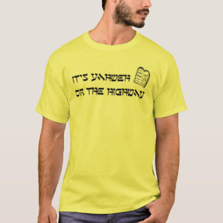 Yahweh oder die Landstraße T-Shirt