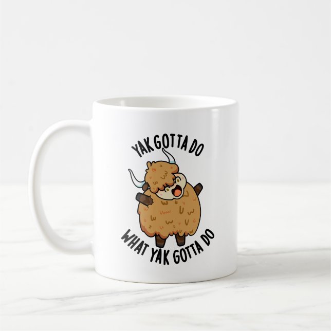 Yak Gotta tun, was Yak Gotta Do Puck Kaffeetasse (Links)