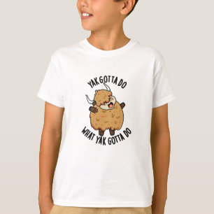 Yak Gotta tun, was Yak Gotta Do Puck T-Shirt