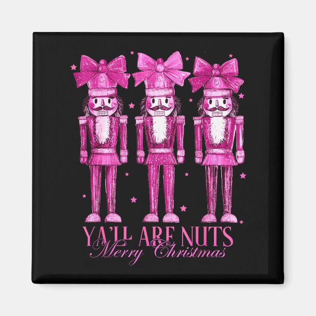 Y'all Are Nuts Nutcracker Christmas Funny Xmas  Magnet (Vorne)
