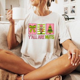 Y'all Are Nuts Nutcracker Christmas T-Shirt