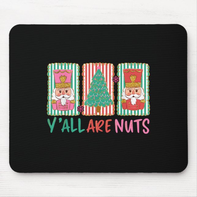 Y'all Are Nuts Nutcracker Merry Christmas Funny Xm Mousepad (Vorne)
