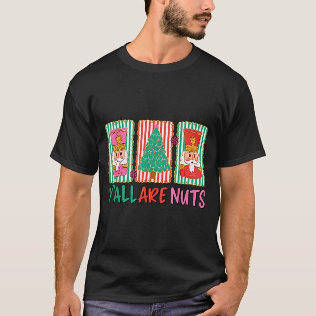 Y'all Are Nuts Nutcracker Merry Christmas Funny Xm T-Shirt (Vorderseite)