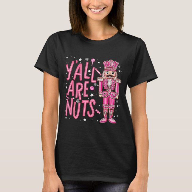 Y'all Are Nuts Nutcracker Nk Merry Christmas Seaso T-Shirt (Vorderseite)