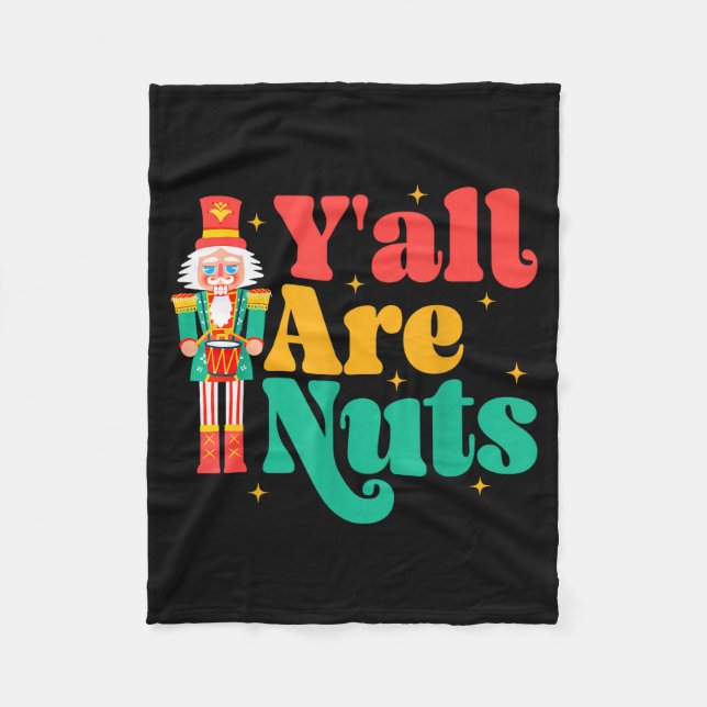 Y'all Are Nuts Xmas Funny Nutcracker Christmas  Fleecedecke (Vorderseite)