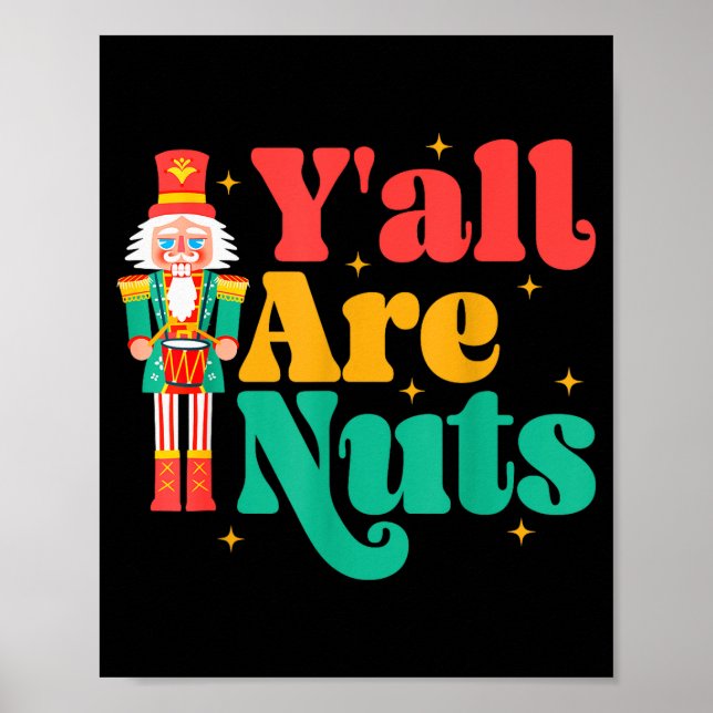 Y'all Are Nuts Xmas Funny Nutcracker Christmas  Poster (Vorne)