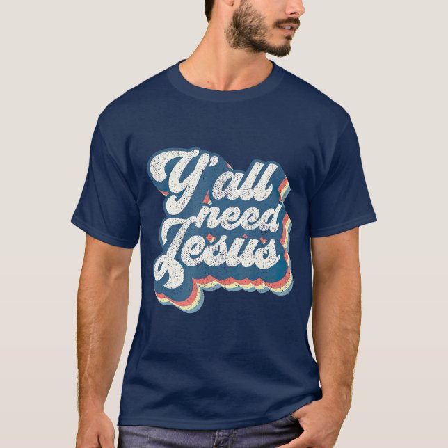 Yall braucht Jesus Christlich Retro 70er Christi B T-Shirt (Vorderseite)