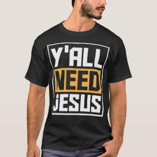 Yall braucht Jesus Funny Religion Christus Christl T-Shirt