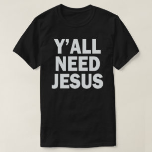 Y'ALL BRAUCHT JESUS T-Shirt