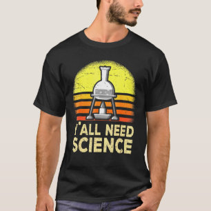 Yall braucht naturwissenschaftliche Chemie Biologi T-Shirt