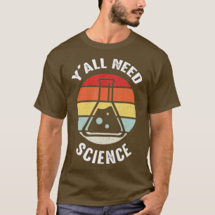 Yall braucht Science Chemistry Biologe Physik eac T-Shirt
