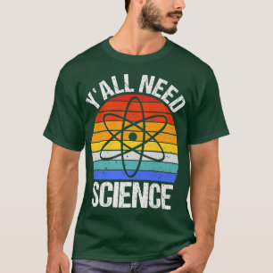 Y'all braucht Science Funny Chemistry Biology Phys T-Shirt