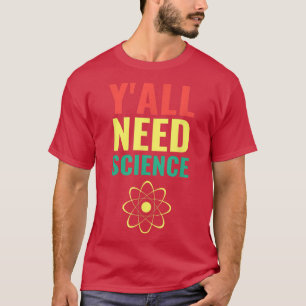 Y'all braucht Science Funny Scientist, den Chemike T-Shirt