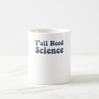 Y'all braucht Science Funny Scientist Science Teac Kaffeetasse