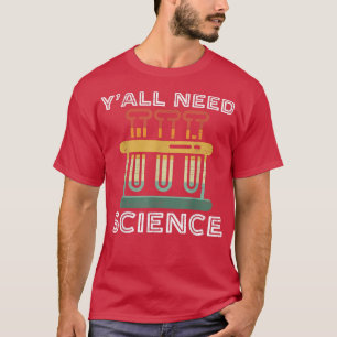 Yall braucht Wissenschaft Funny Chemistry Teacher  T-Shirt