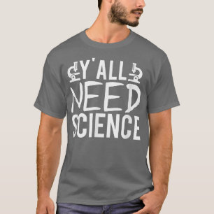 Yall braucht Wissenschaftslehrer Chemie Biologie P T-Shirt