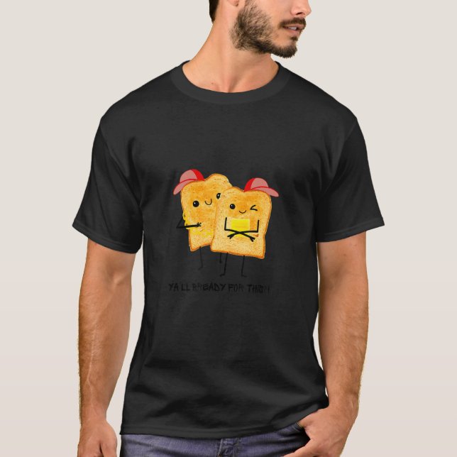 YA'LL Bready For This  Toast Selfie Toast Wonder B T-Shirt (Vorderseite)