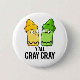 Yall Cray Cray Funny Crazy Crayon Pun Button