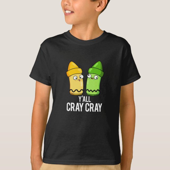 Yall Cray Cray Funny Crazy Crayon Pun Dark BG T-Shirt (Vorderseite)