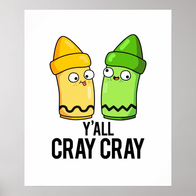 Yall Cray Cray Funny Crazy Crayon Pun Poster (Vorne)