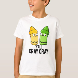 Yall Cray Cray Funny Crazy Crayon Pun T-Shirt