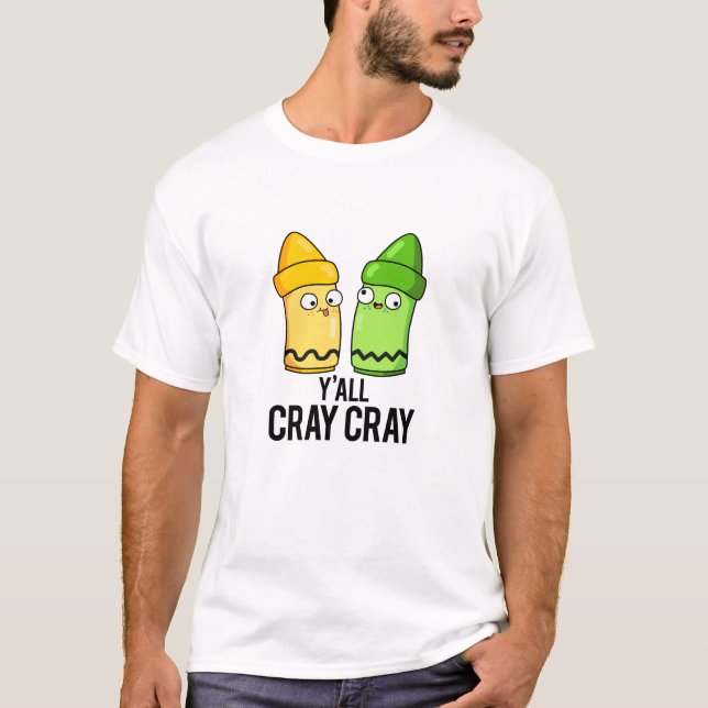 Yall Cray Cray Funny Crazy Crayon Pun T-Shirt (Vorderseite)