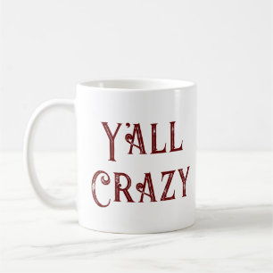 Y'all Crazy Kaffeetasse