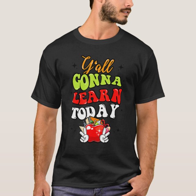 Y'all Gonna Learn Today Apple Teacher  Back To Sch T-Shirt (Vorderseite)