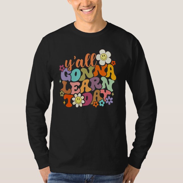 Y'all Gonna Learn Today Teacher Back To School Boh T-Shirt (Vorderseite)