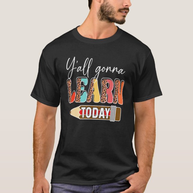 Y'all Gonna Learn Today Teacher Back To School Leo T-Shirt (Vorderseite)