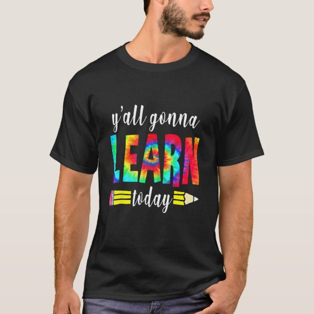 Y'all Gonna Learn Today  Teacher Back To School Ti T-Shirt (Vorderseite)