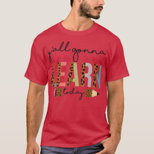 Yall Gonna lernt heute lustigen Lehrer zurück nach T-Shirt