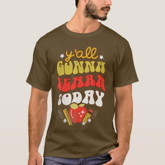 Yall Gonna lernt heute lustigen Lehrer zurück nach T-Shirt