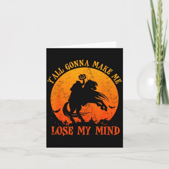 Y'all Gonna Make Me Lose My Mind Funny Halloween  Karte (Vorderseite)