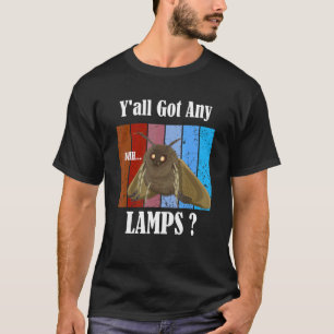 Y'all Got irgendwelche Lampen Funny Moth Insect Me T-Shirt