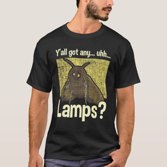 Y'all Got Irgendwelche Lampen Moth Funny Sarcastic T-Shirt (Vorderseite)