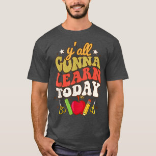 Y'all lernt heute lustigen Lehrer zurück nach Scho T-Shirt