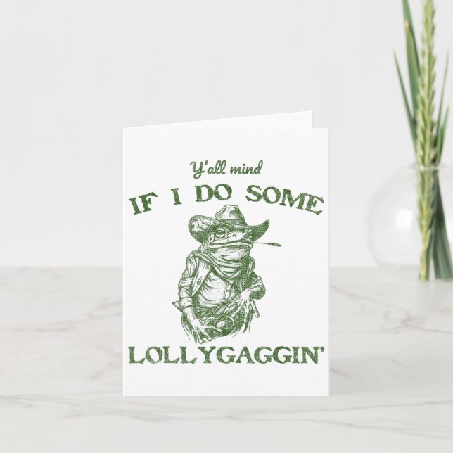 Y'all Mind If I Do Some Lollygagging Funny Cowboy  Karte (Vorderseite)