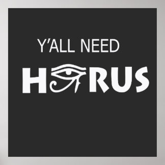 Y'All Need Horus Poster