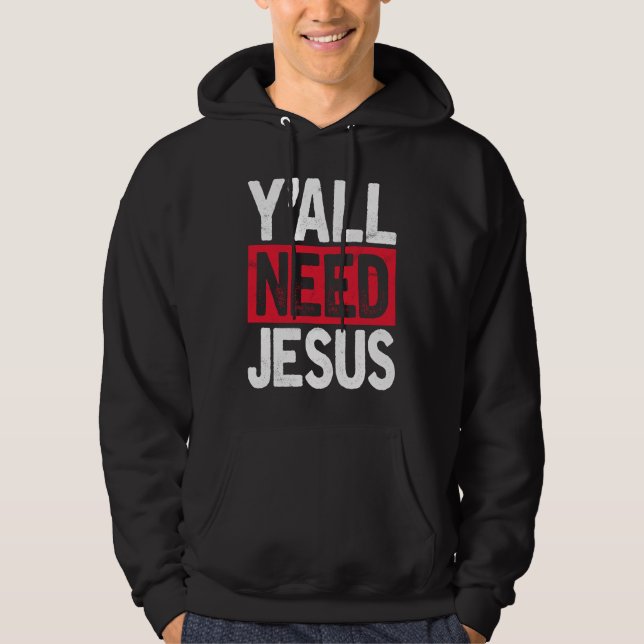 Y'all Need Jesus Christian Religious Faith Hoodie (Vorderseite)
