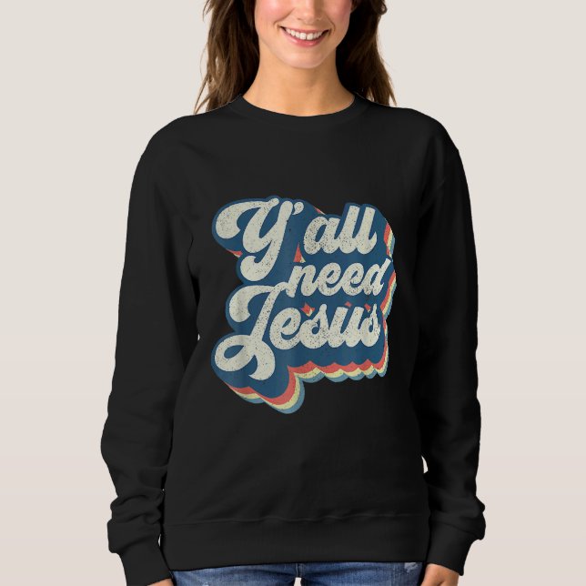 Yall Need Jesus Christian Retro 70s Bible Scriptur Sweatshirt (Vorderseite)