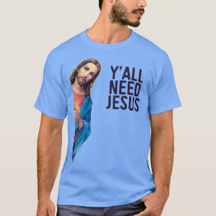 Yall Need Jesus Funny Jesus beobachtet Meme 1 T-Shirt