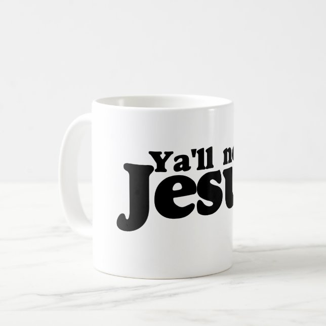 Y'all need Jesus Kaffeetasse (Vorderseite Links)