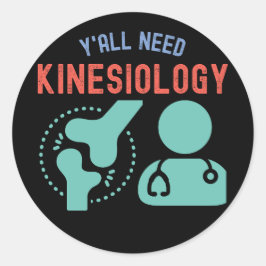 Y'all Need Kinesiology, Kinesiology Gifts Runder Aufkleber